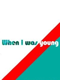 When I Was Young